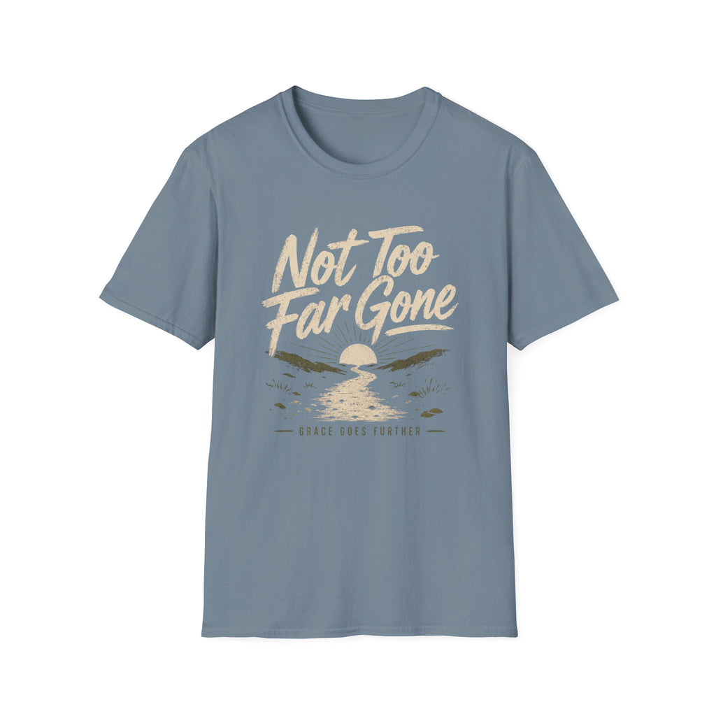 Not Too Far Gone T-Shirt