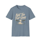 Not Too Far Gone T-Shirt