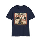 Ain't My First Prayer T-Shirt