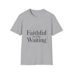 Faithful In The Waiting T-Shirt