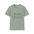 Becoming More Like Jesus T-Shirt