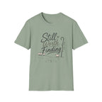 Still Worth Finding T-Shirt