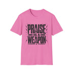 Praise Is A Weapon T-Shirt