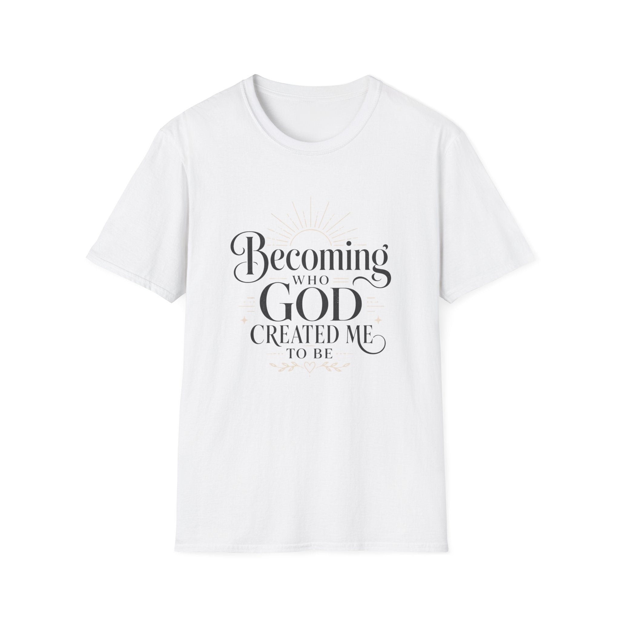 Becoming Who God Created Me To Be T-Shirt