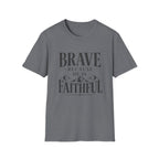 Brave Because He Is Faithful T-Shirt