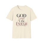 God Says I Am Enough T-Shirt