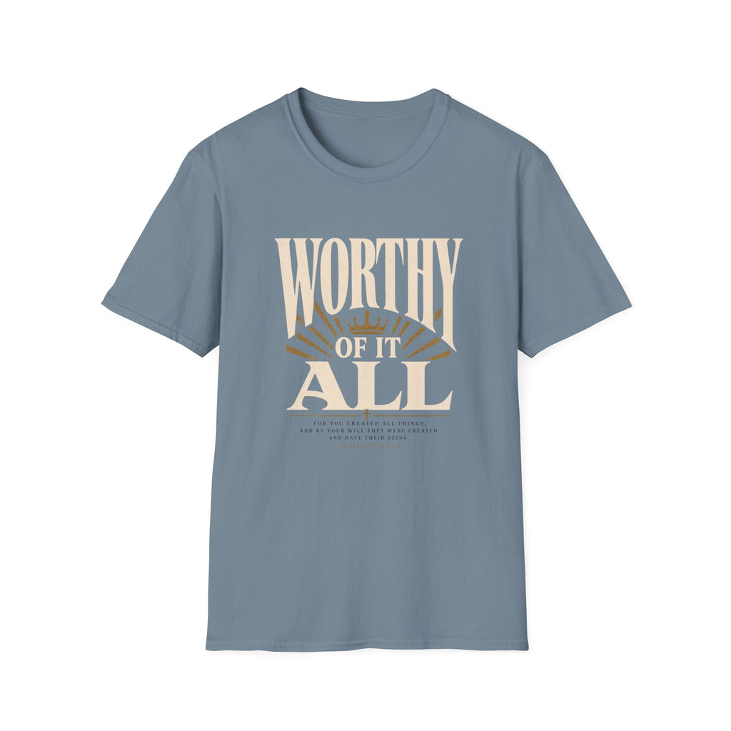 Worthy Of It All T-Shirt