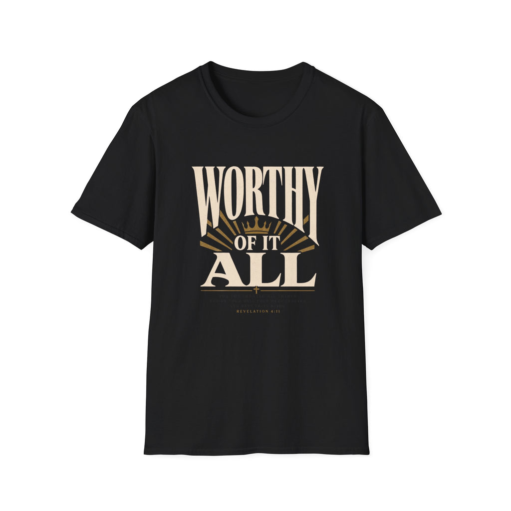 Worthy Of It All T-Shirt