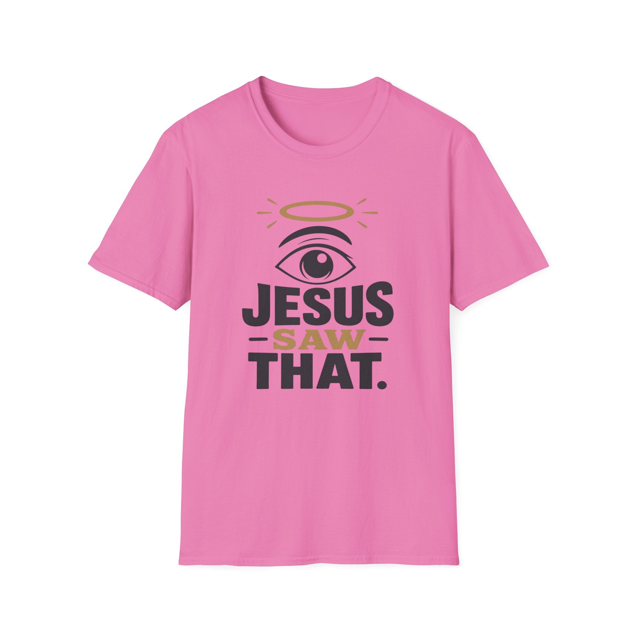 Jesus Saw That T-Shirt