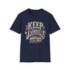 Keep Trusting Even Here T-Shirt