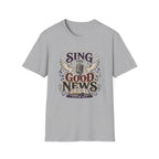 Sing The Good News T-Shirt