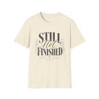 Still Not Finished T-Shirt