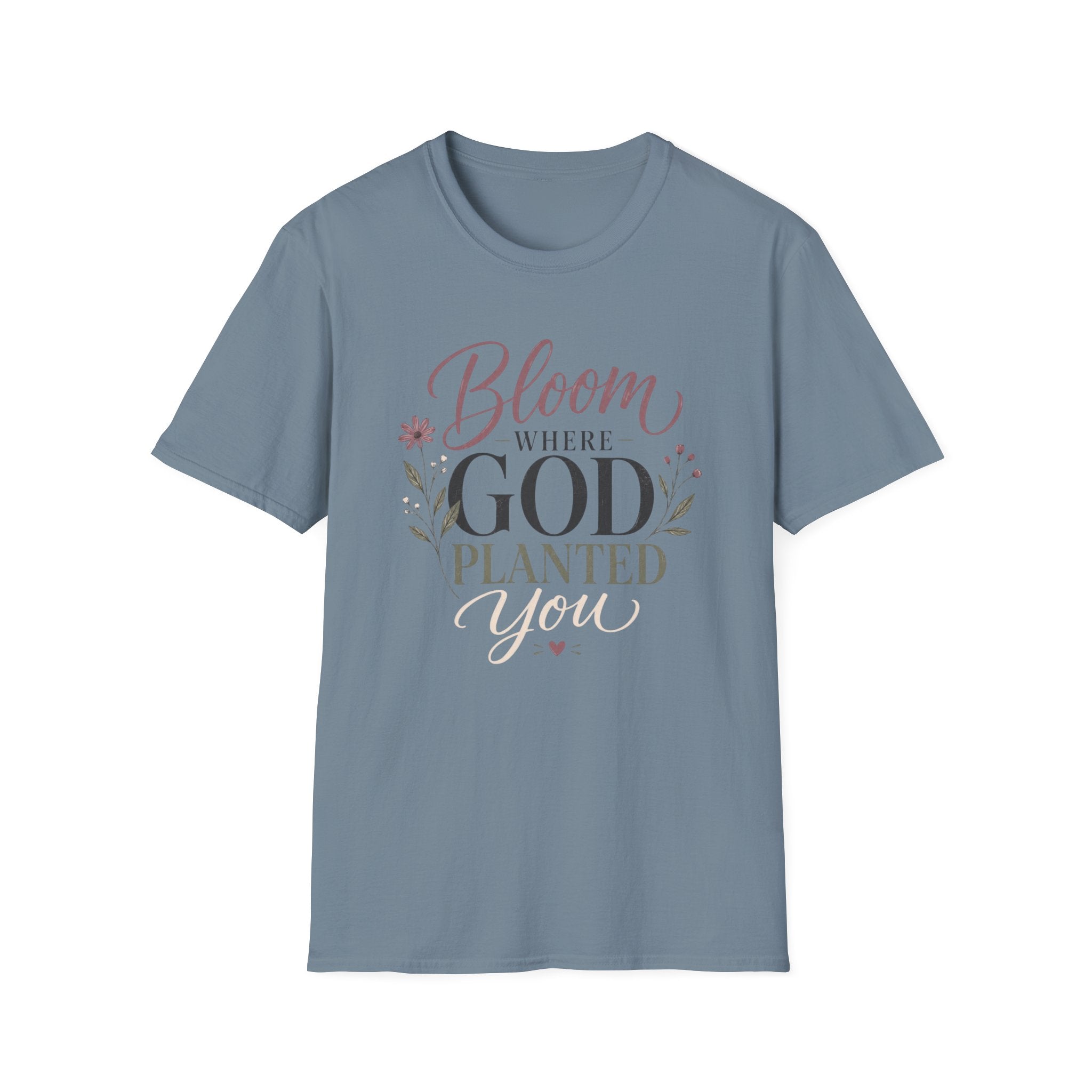 Bloom Where God Planted You T-Shirt