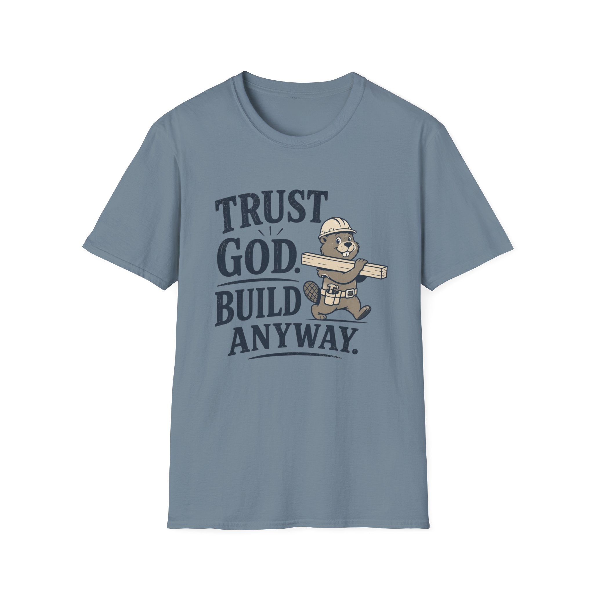 Trust God Build Anyway T-Shirt
