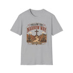 Follow The Narrow Way T-Shirt