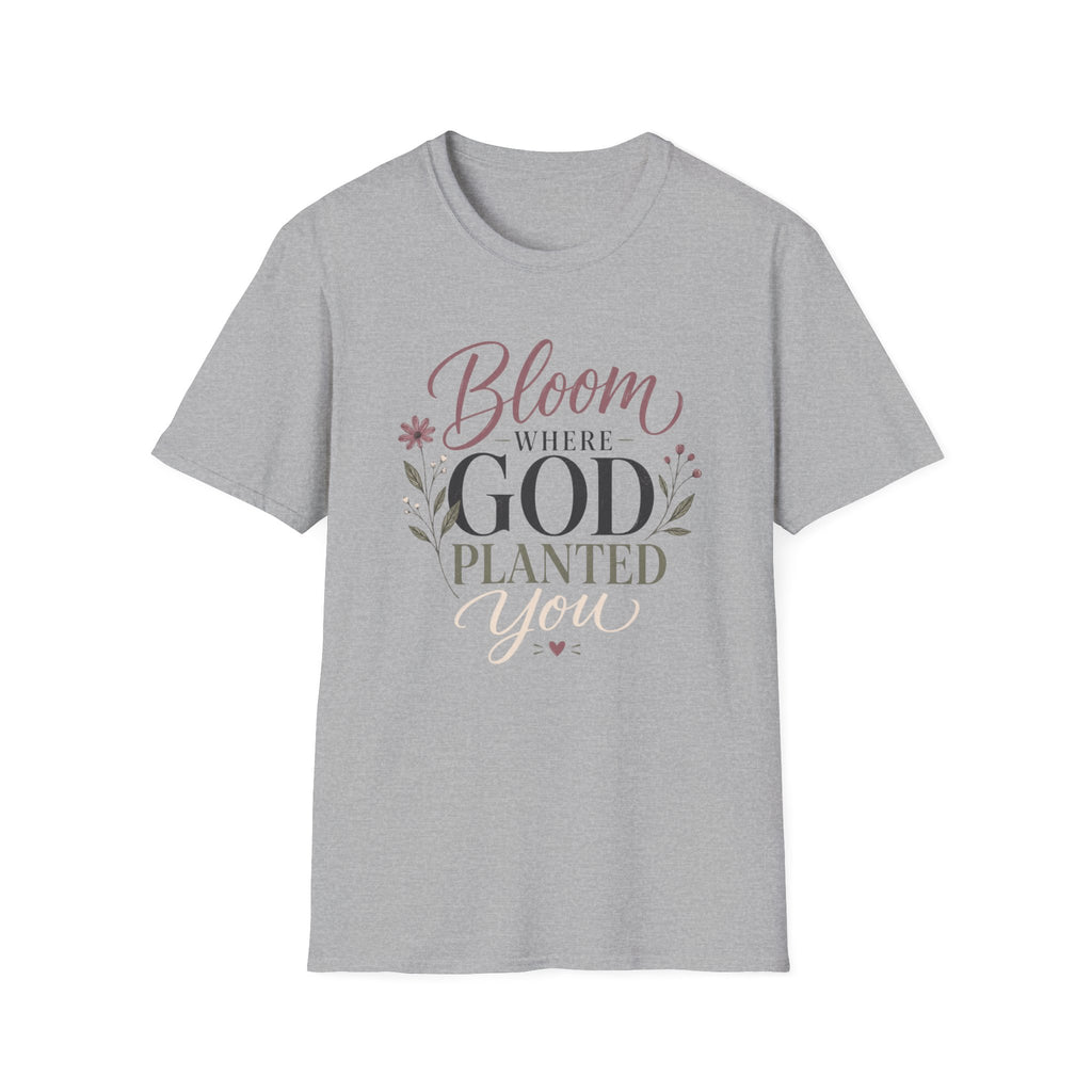 Bloom Where God Planted You T-Shirt
