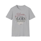 Bloom Where God Planted You T-Shirt