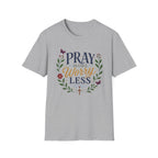 Pray More Worry Less T-Shirt