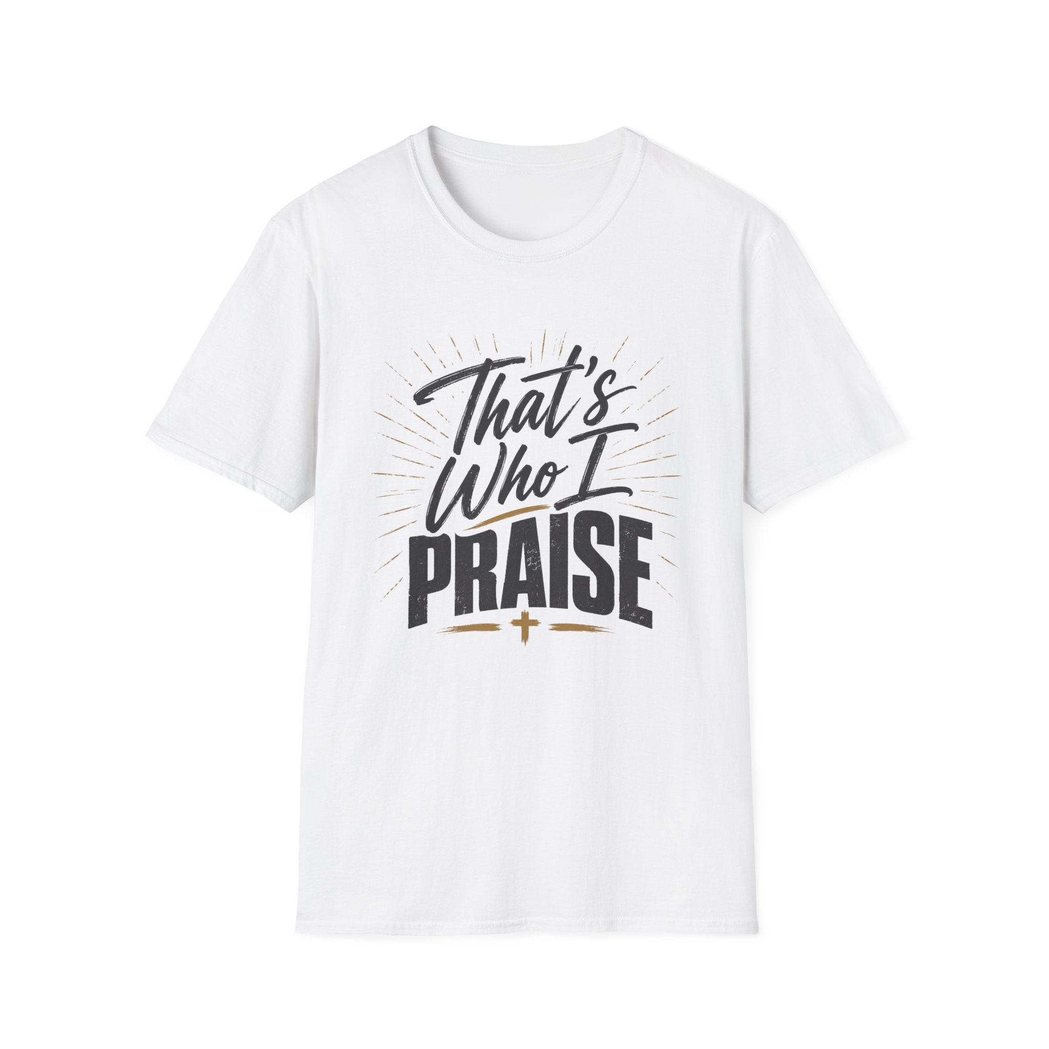 That's Who I Praise T-Shirt