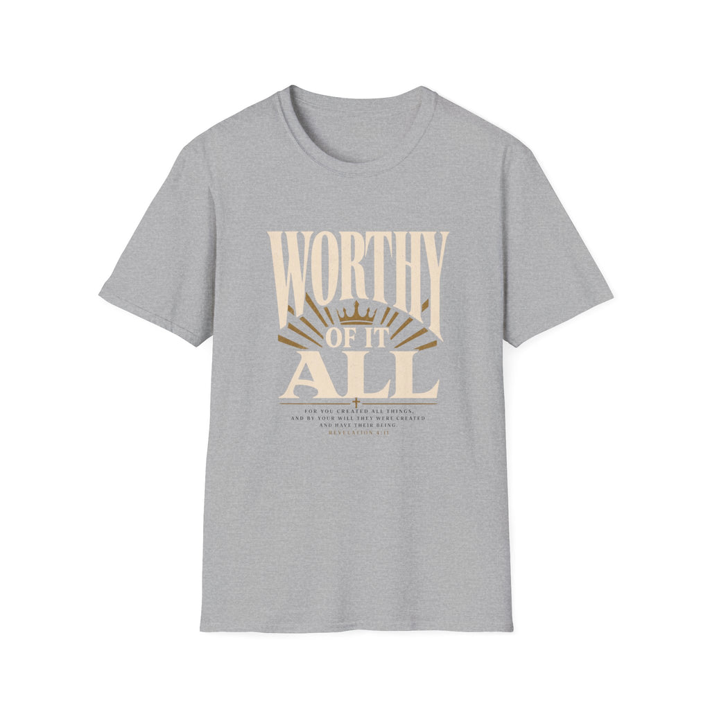 Worthy Of It All T-Shirt