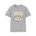 Worthy Of It All T-Shirt