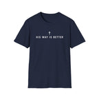 His Way Is Better T-Shirt