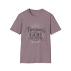Becoming Who God Created Me To Be T-Shirt
