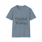 Faithful In The Waiting T-Shirt