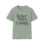 Better Days Are Coming T-Shirt