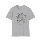 Still Worth Finding T-Shirt