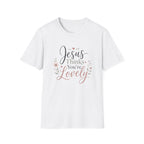 Jesus Thinks You're Lovely T-Shirt