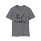 Better Days Are Coming T-Shirt
