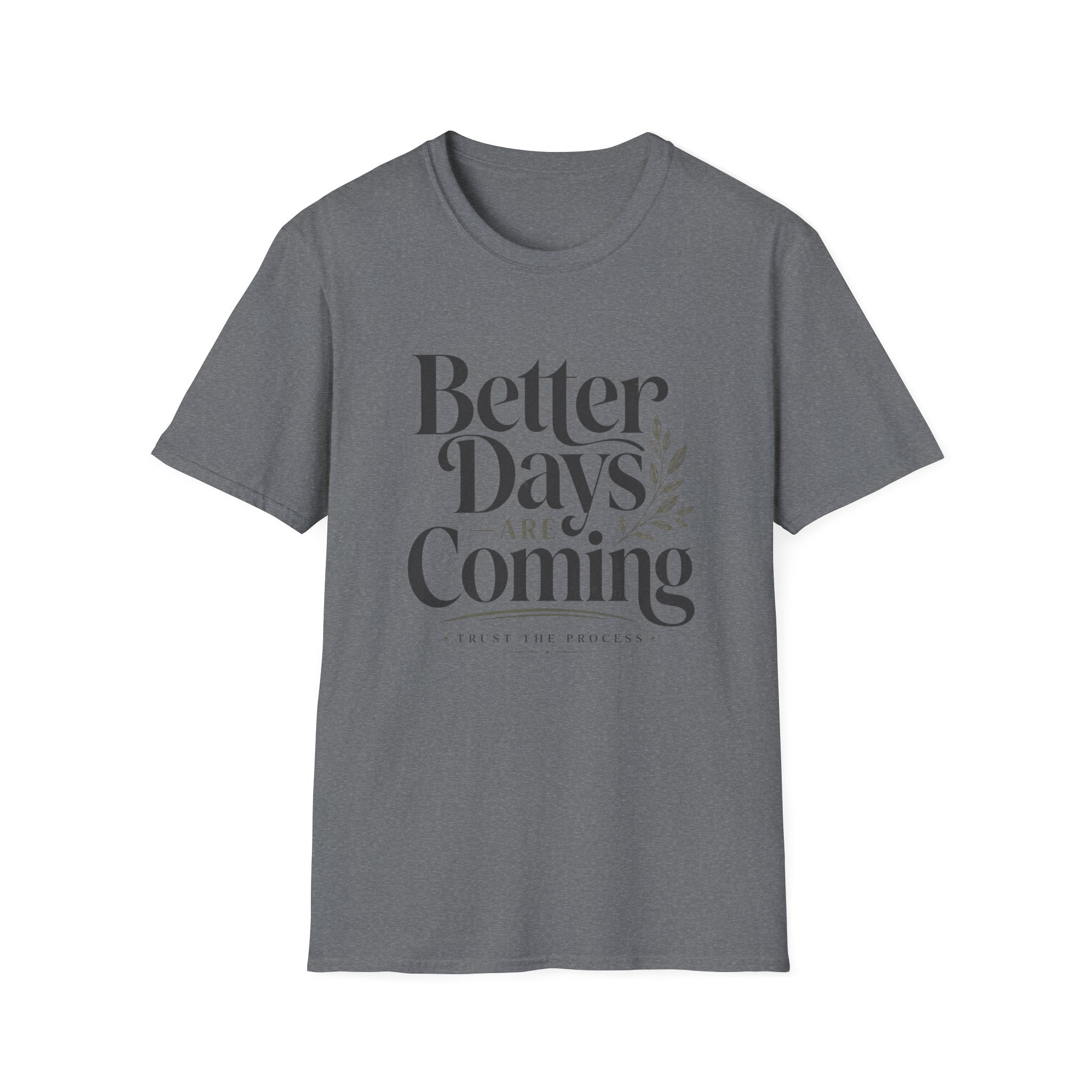 Better Days Are Coming T-Shirt