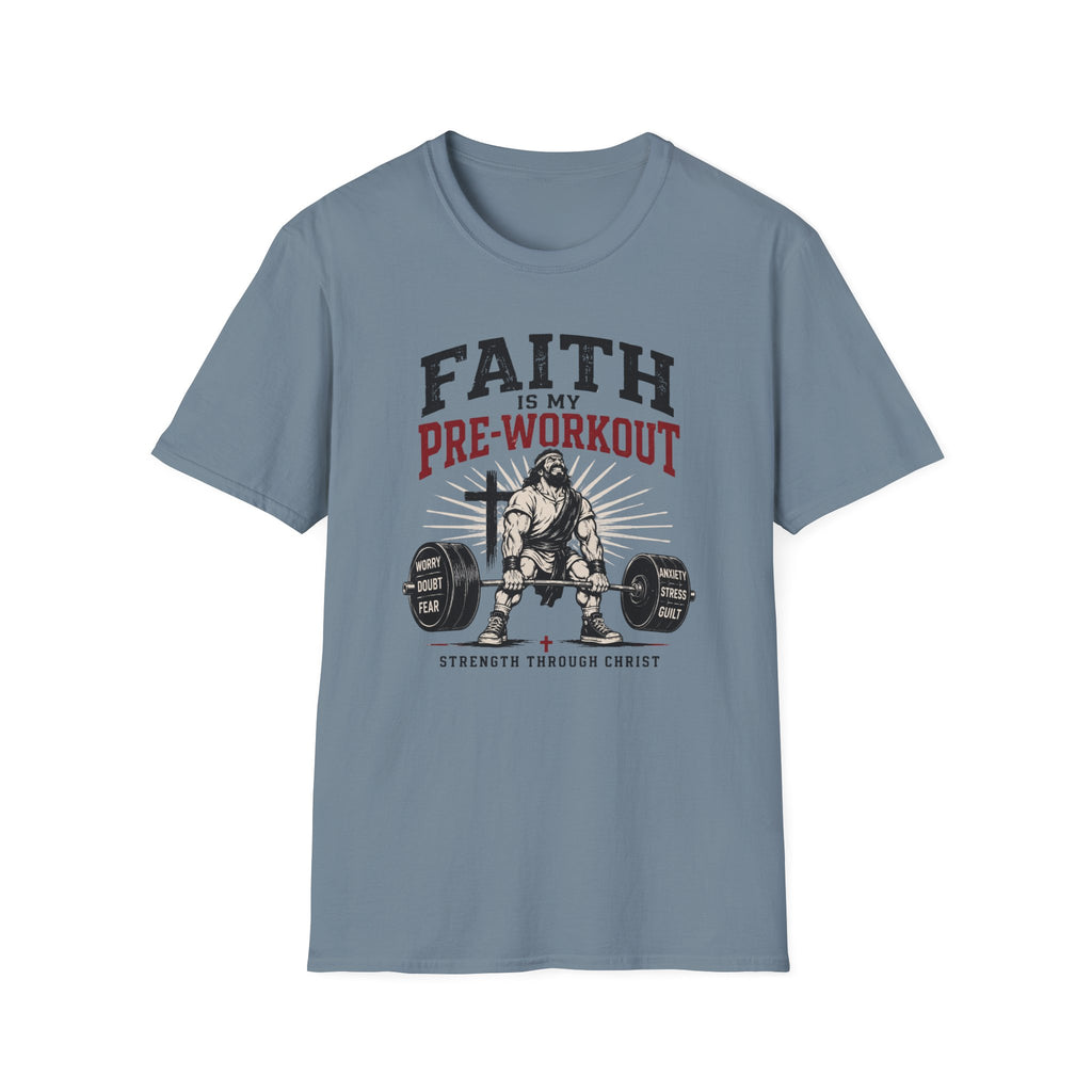 Faith Is My Pre-Workout T-Shirt