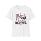Blessed Stressed Prayer Obsessed T-Shirt