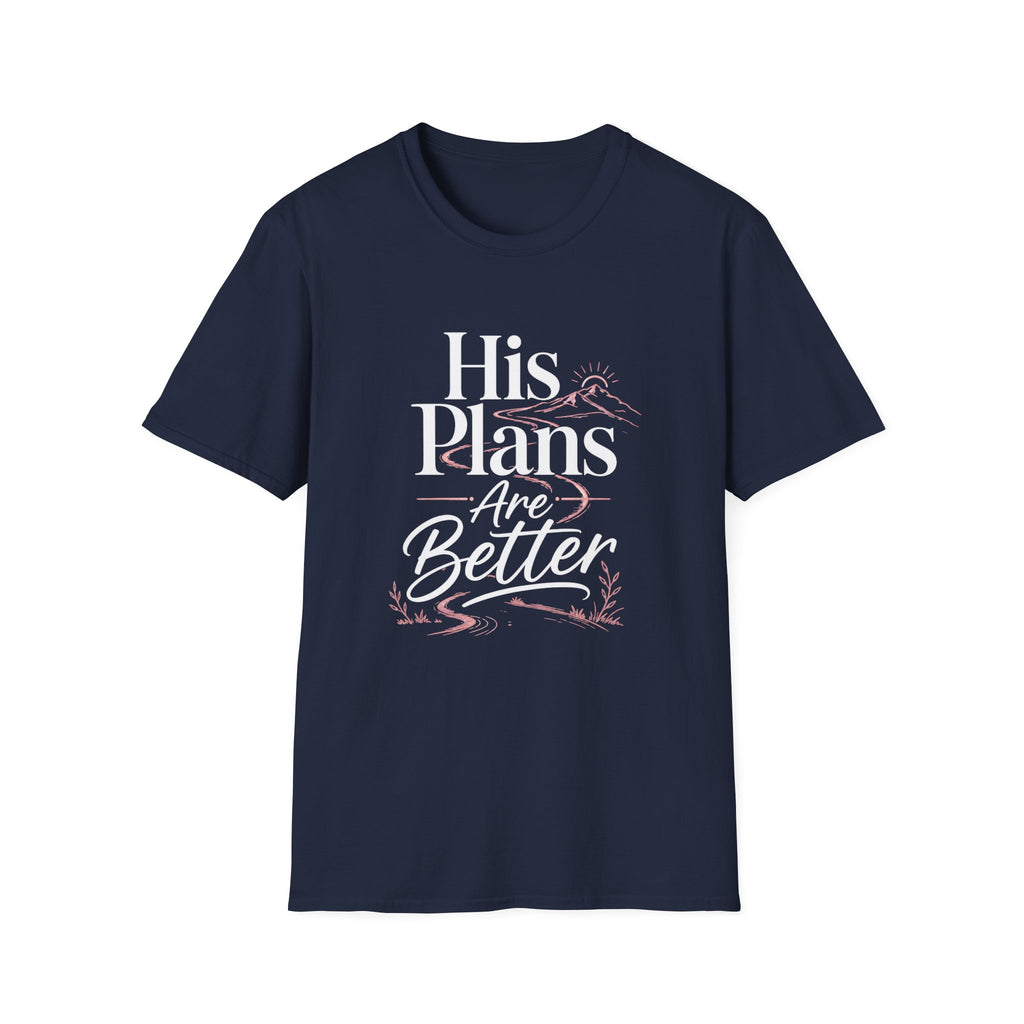 His Plans Are Better T-Shirt