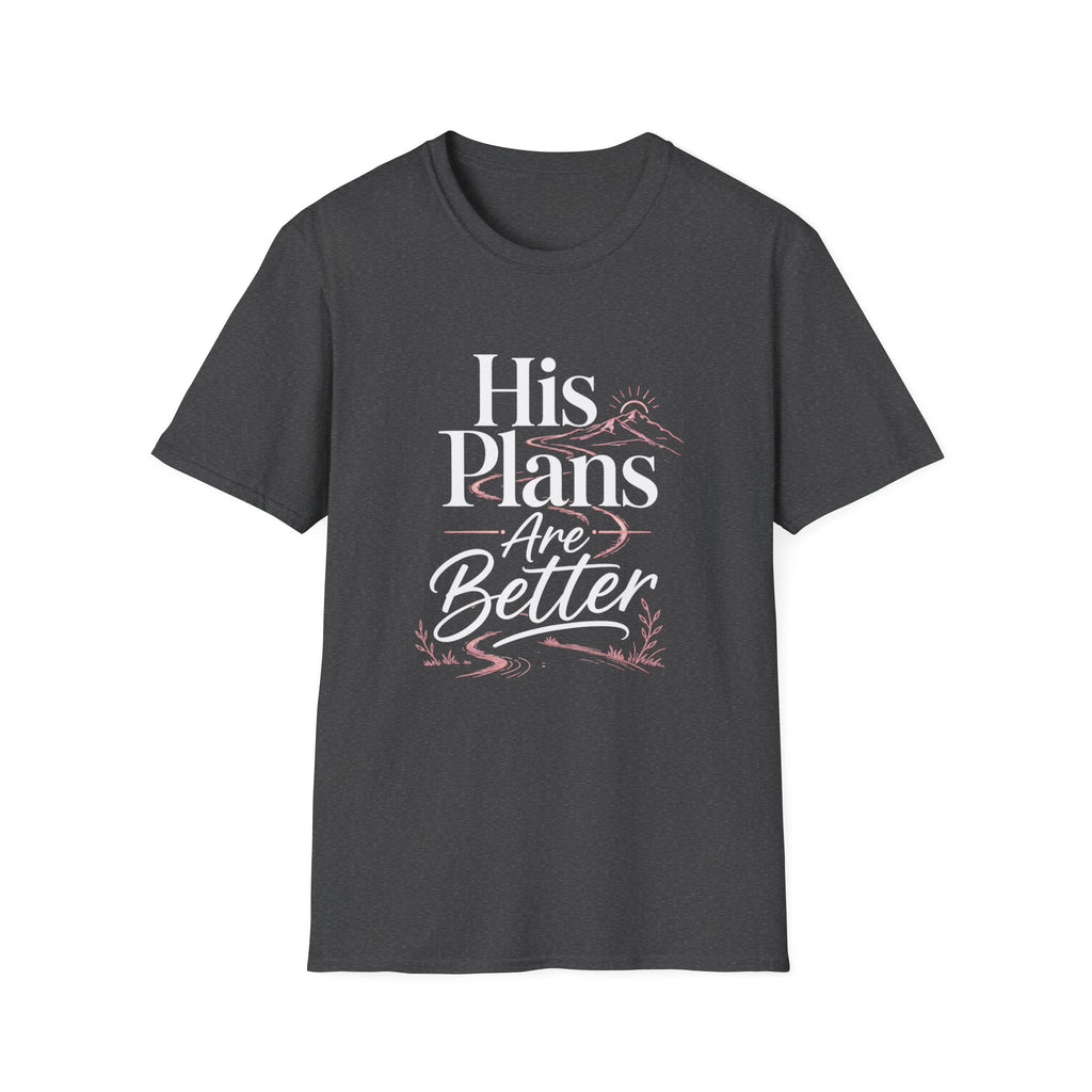 His Plans Are Better T-Shirt