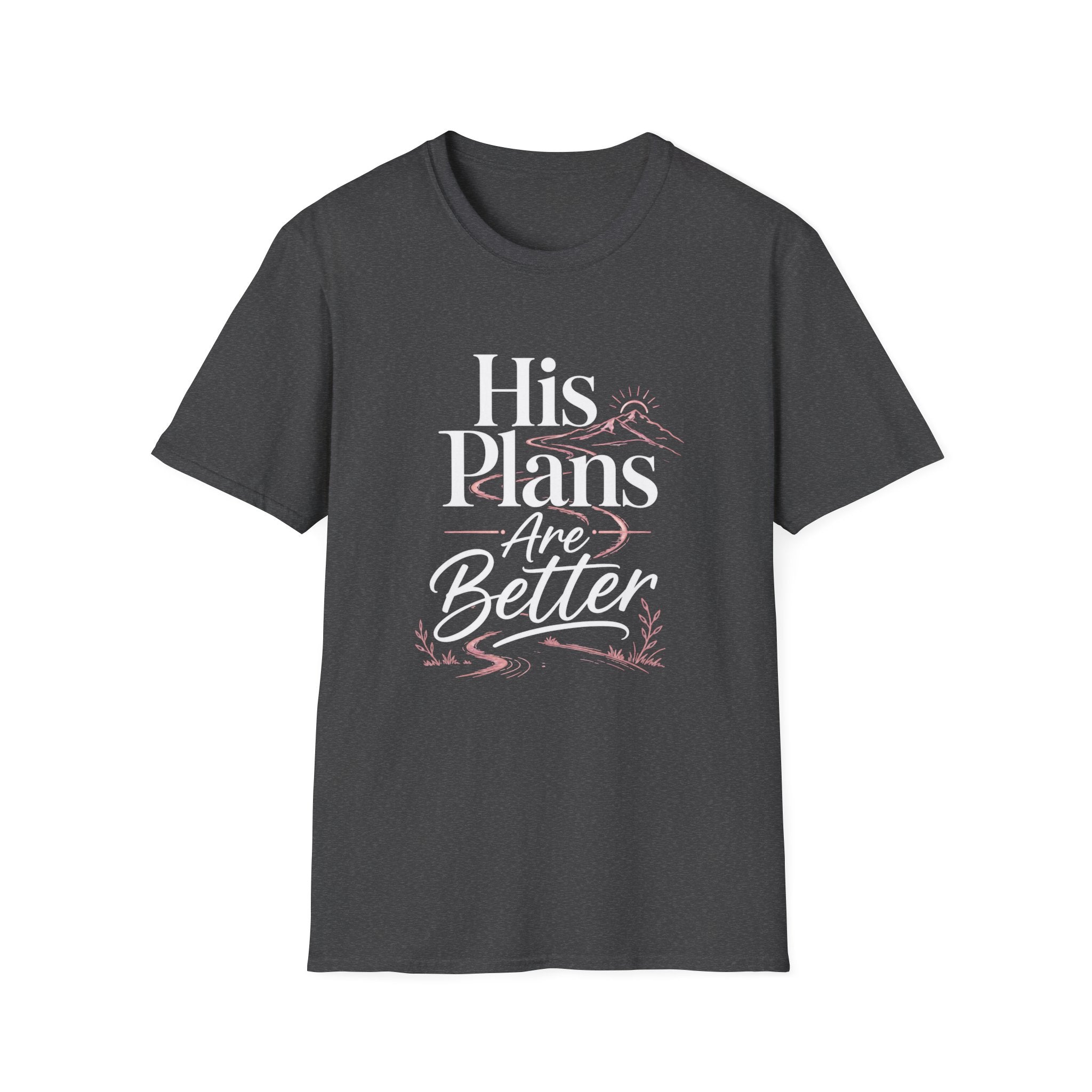 His Plans Are Better T-Shirt