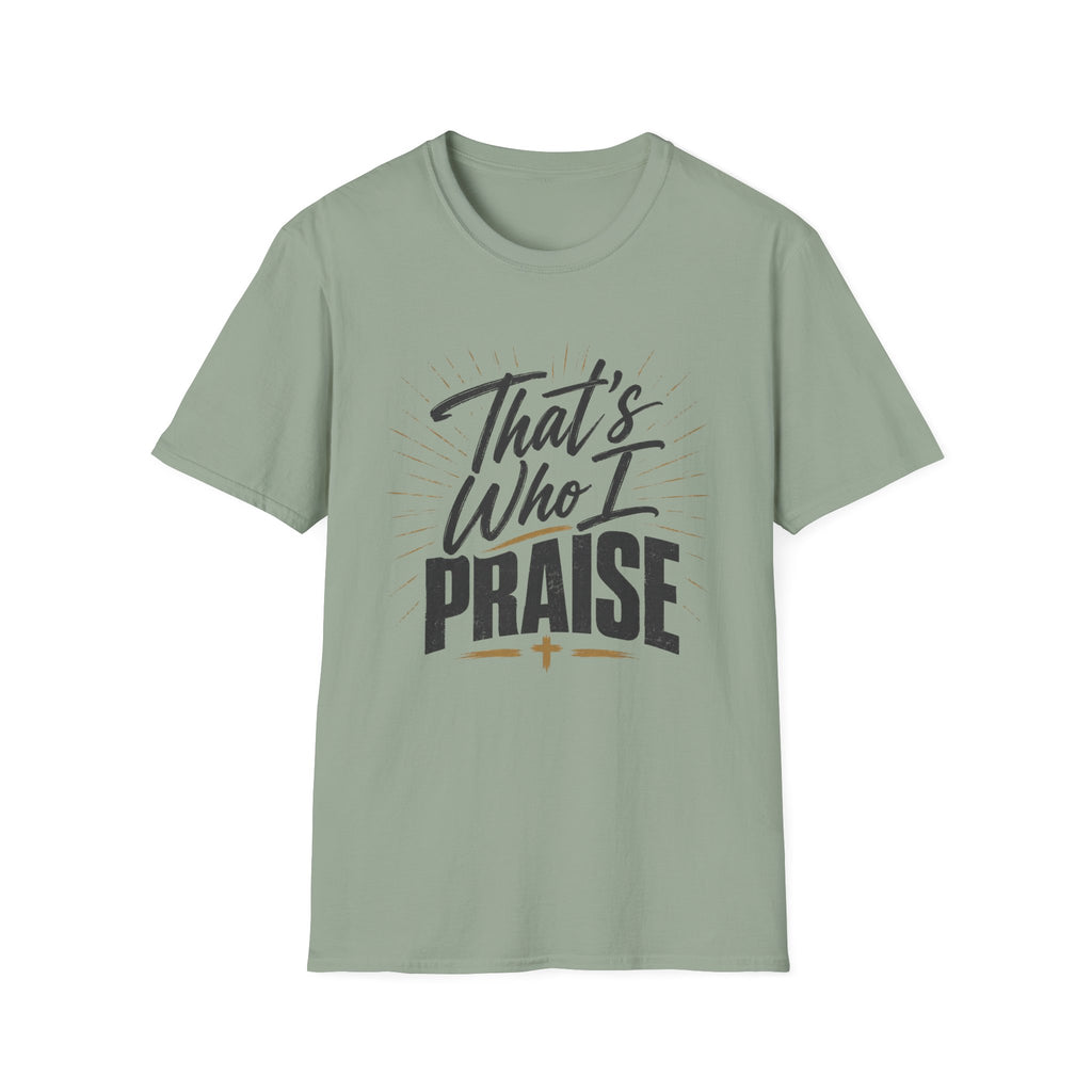 That's Who I Praise T-Shirt