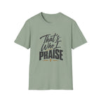 That's Who I Praise T-Shirt