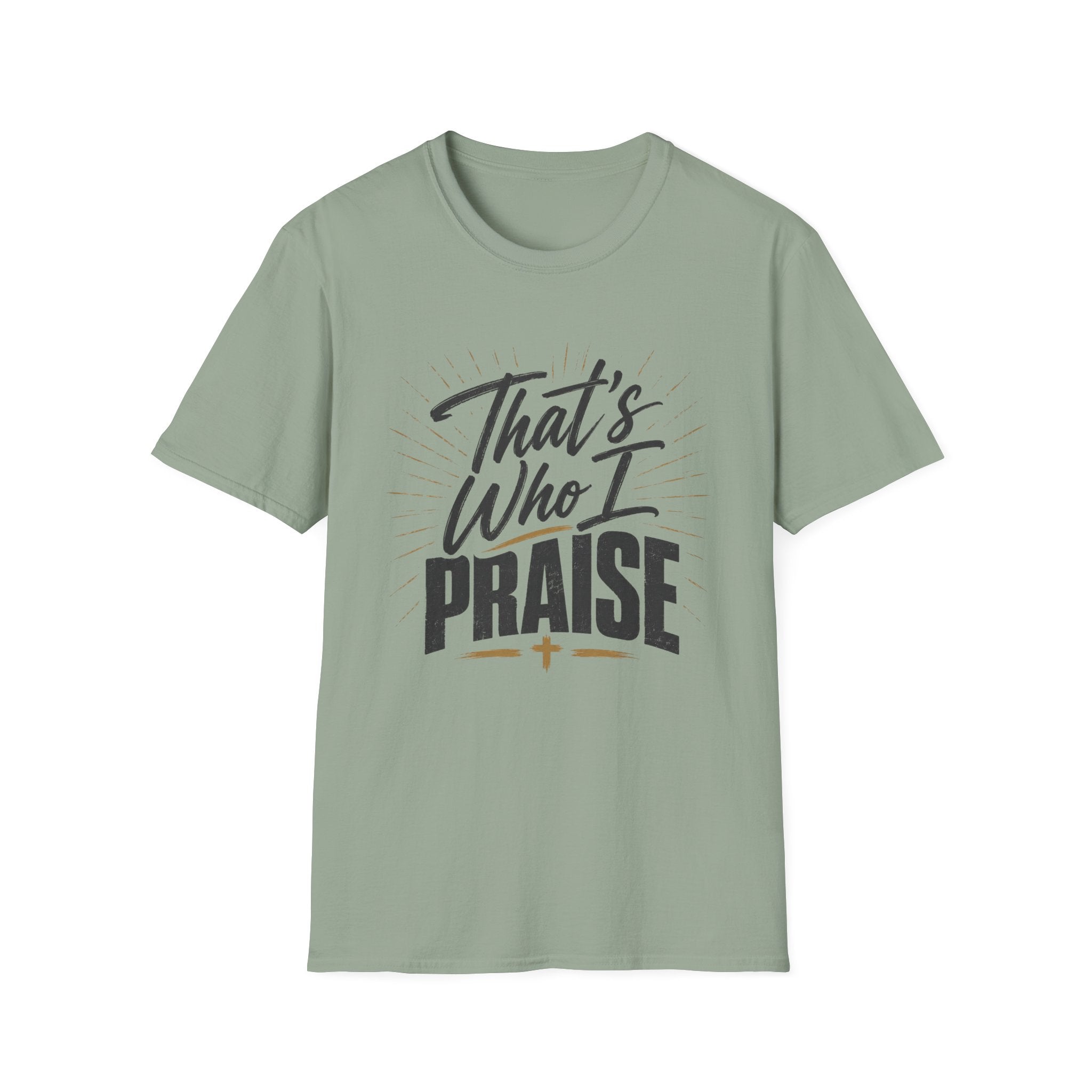 That's Who I Praise T-Shirt