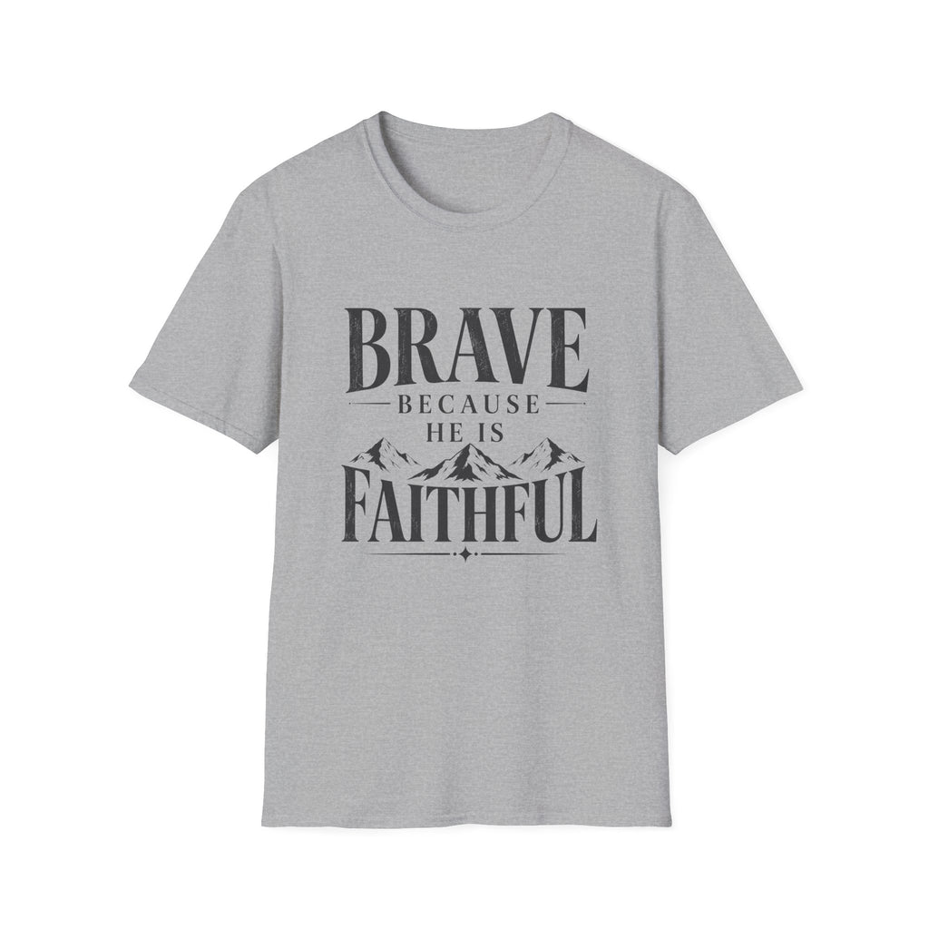Brave Because He Is Faithful T-Shirt