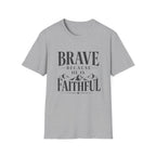 Brave Because He Is Faithful T-Shirt