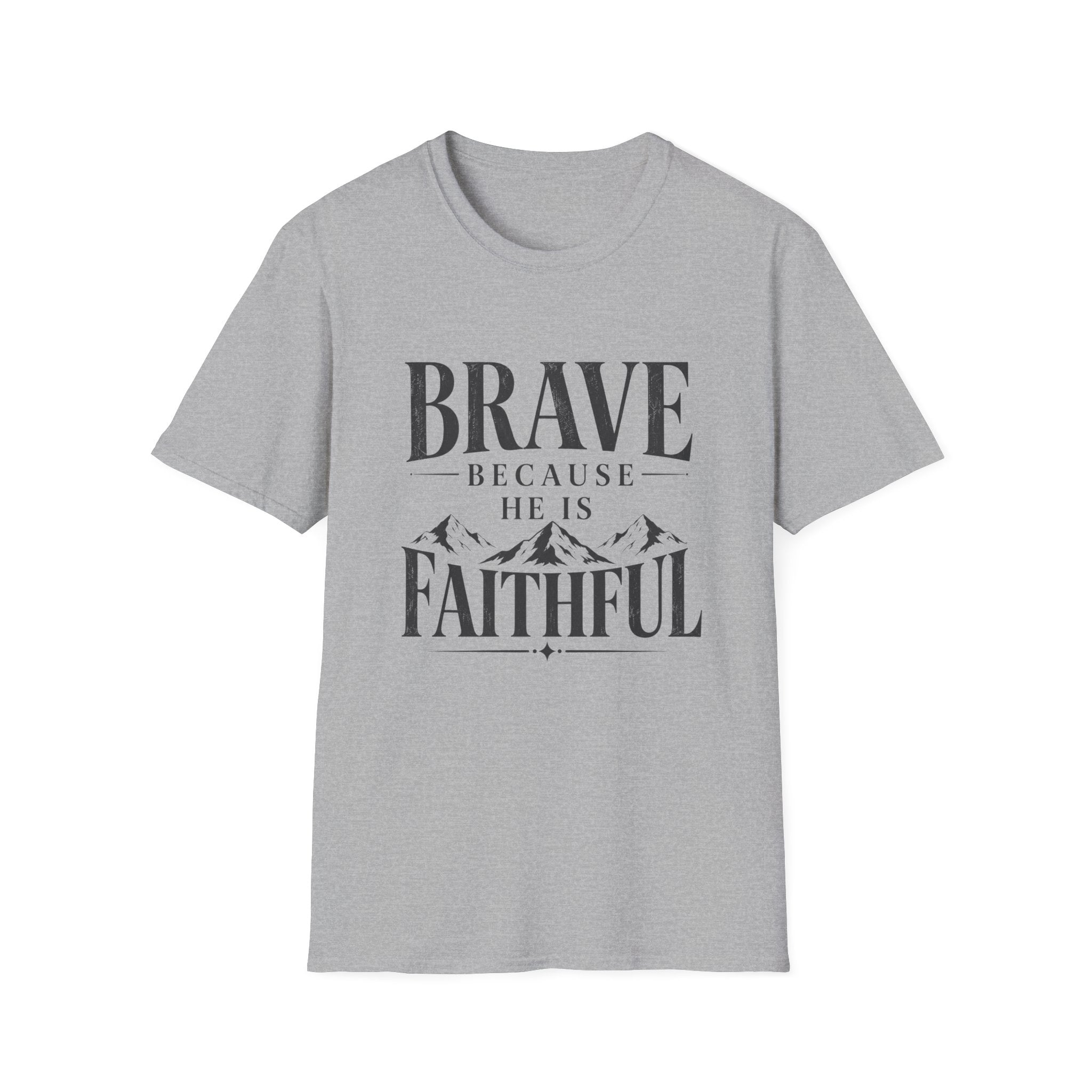 Brave Because He Is Faithful T-Shirt