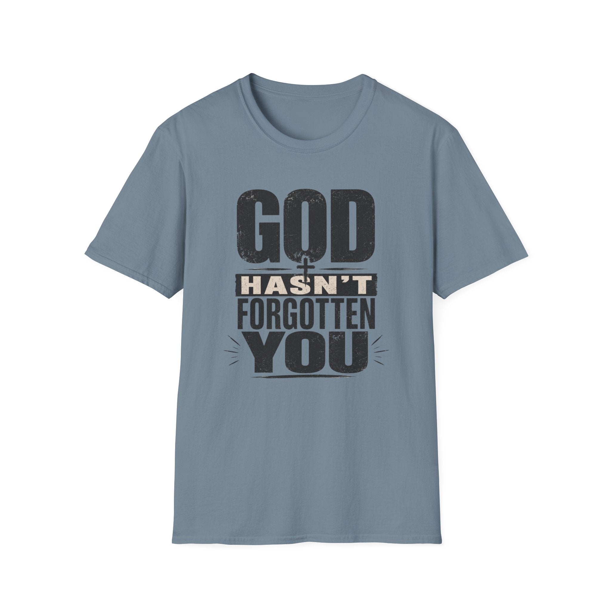 God Hasn't Fortten You T-Shirt