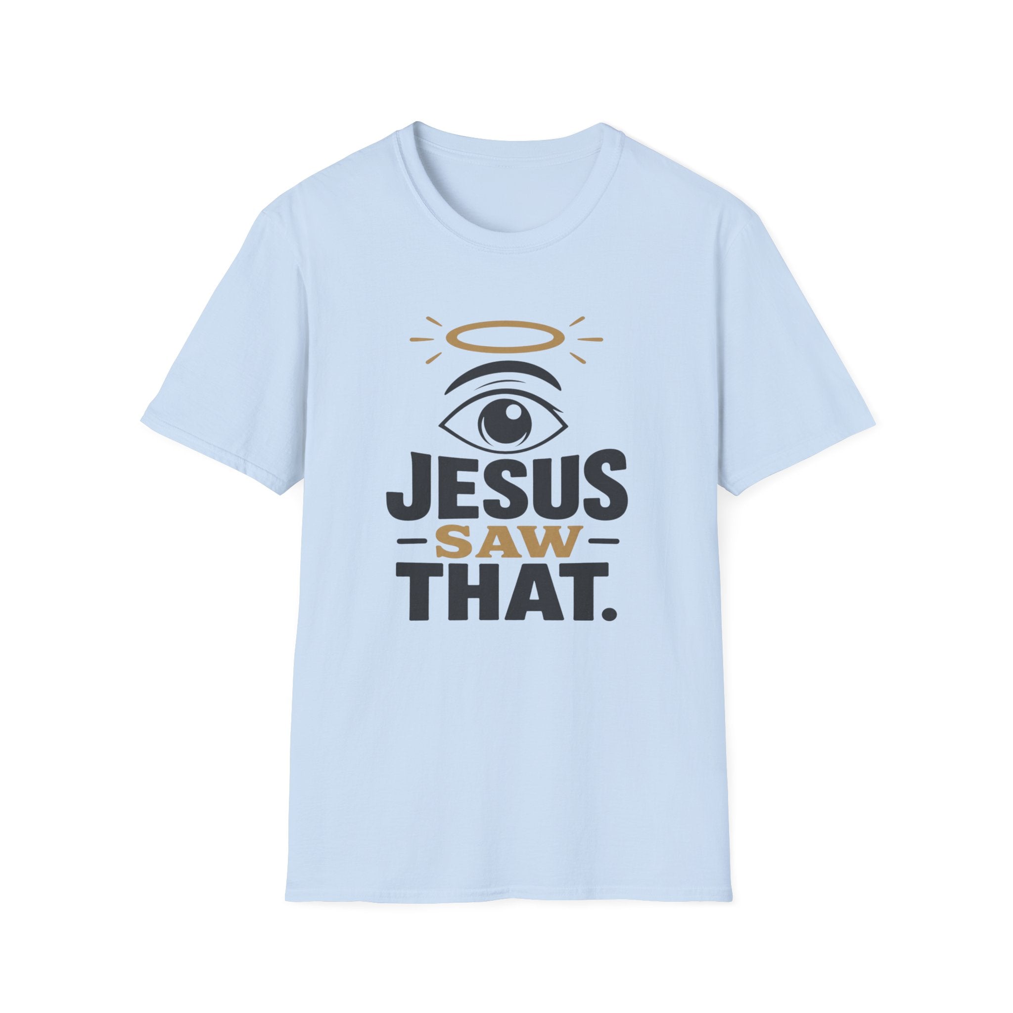 Jesus Saw That T-Shirt