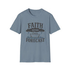Faith Before Forecast T-Shirt