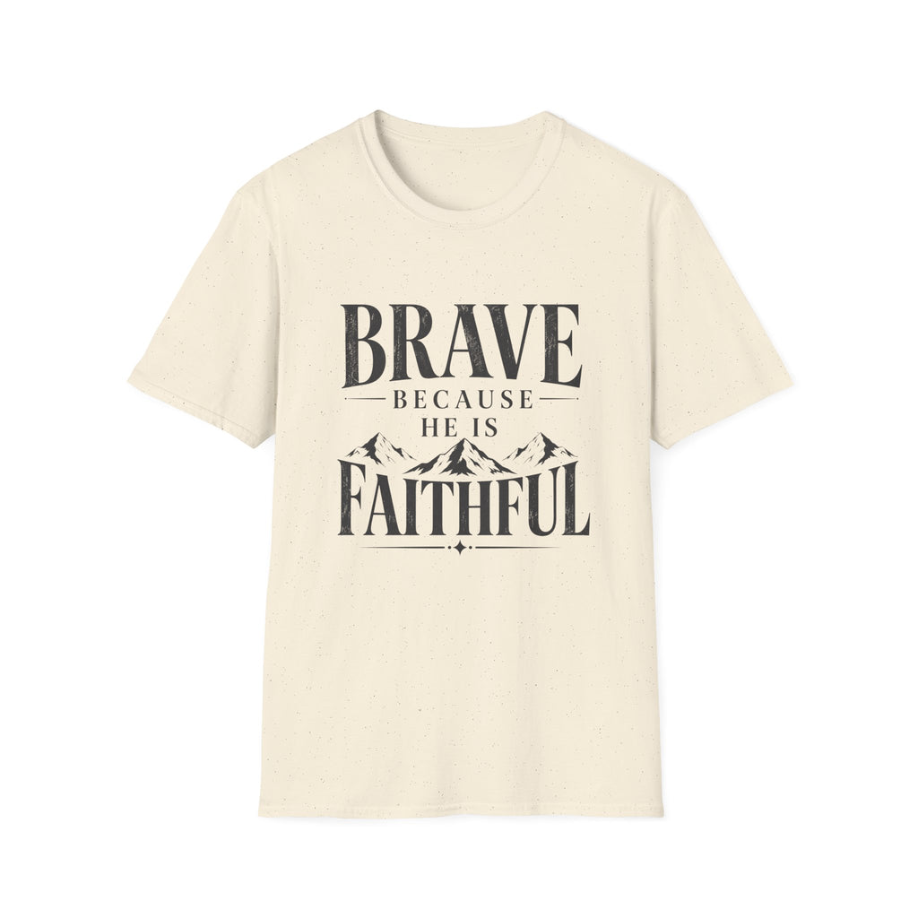 Brave Because He Is Faithful T-Shirt
