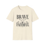 Brave Because He Is Faithful T-Shirt