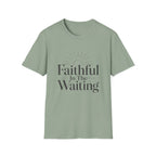 Faithful In The Waiting T-Shirt